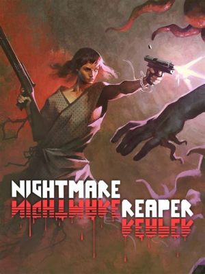 Nightmarish Encounters Await You in Nightmare Reaper!